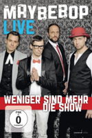 Cover DVD „Weniger sind mehr – Die Show”/Maybebop